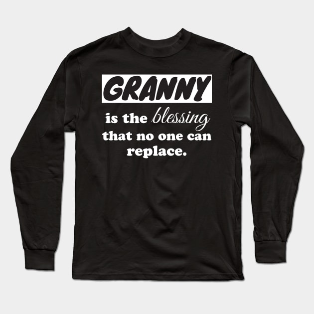 Granny is the blessing that no one can replace Long Sleeve T-Shirt by WorkMemes